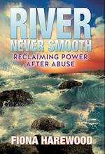 River Never Smooth: Reclaiming Power After Abuse 