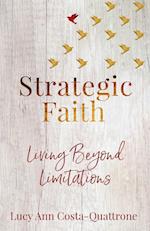 Strategic Faith: Living Beyond Limitations 