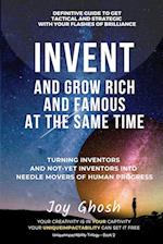 Invent And Grow Rich And Famous At The Same Time