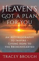 Heaven's Got a Plan For You: An Autobiography to Inspire - Giving Hope to the Brokenhearted 