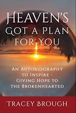 Heaven's Got a Plan For You: An Autobiography to Inspire - Giving Hope to the Brokenhearted 