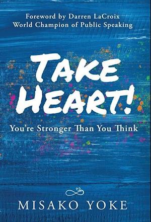 Take Heart! You're Stronger Than You Think