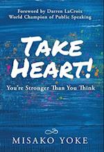 Take Heart! You're Stronger Than You Think 