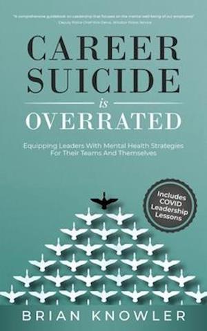 Career Suicide Is Overrated: Equipping Leaders With Mental Health Strategies For Their Teams And Themselves