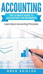 Accounting: The Ultimate Guide to Accounting for Beginners - Learn the Basic Accounting Principles 