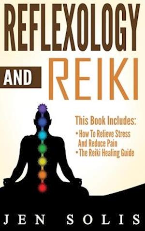 Reflexology: How to Relieve Stress and Reduce Pain through Reflexology Techniques