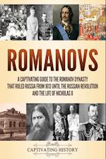 Romanovs: A Captivating Guide to the Romanov Dynasty that Ruled Russia From 1613 Until the Russian Revolution and the Life of Nicholas II 