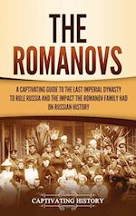 The Romanovs: A Captivating Guide to the Last Imperial Dynasty to Rule Russia and the Impact the Romanov Family Had on Russian History 