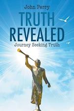 Truth Revealed: Journey Seeking Truth 