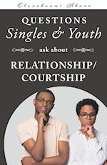 QUESTIONS SINGLES AND YOUTH ASKED  ABOUT RELATIONSHIP (COURTSHIP)