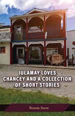 Julamay Loves Chancey and A Collection of Short Stories 