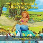 The Lonely Mermaid & Other Fish Stories 