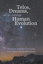 Telos, Dreams, and our Continuing Human Evolution 