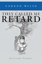 They Called Me Retard 