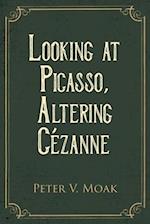 Looking At Picasso, Altering Cézanne 