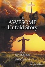 The Awesome Untold Story of the Revelation of Jesus Christ 