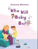 Who Will Baby Be?