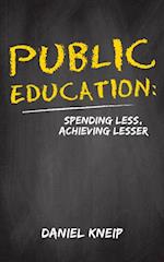 Public Education: Spending Less, Achieving Lesser