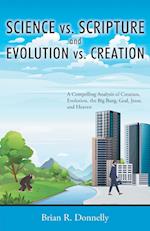 Science vs. Scripture and Evolution vs. Creation