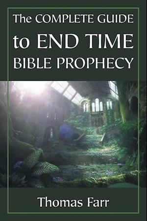 The Complete Guide to End Time Bible Prophecy