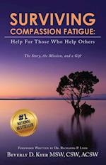 Surviving Compassion Fatigue : Help For Those Who Help Others