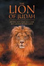 The lion of judah : He will not come as a lamb but a judge of the earth