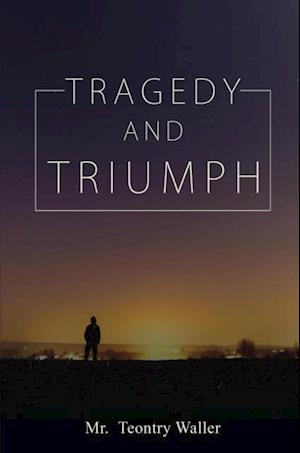 Tragedy and Triumph