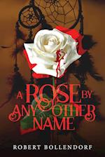 A Rose By Any Other Name