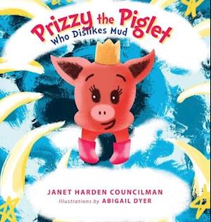 Prizzy The Piglet Who Dislikes Mud