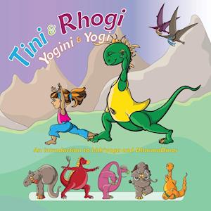 Tini and Rhogi Yogini and Yogi: An Introduction to Kids' Yoga and Dharmadinos