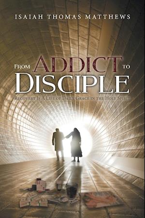 From Addict to Disciple