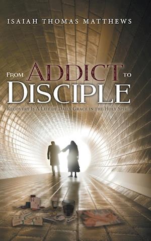 From Addict to Disciple