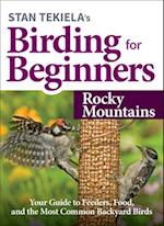 Stan Tekiela's Birding for Beginners: Rocky Mountains