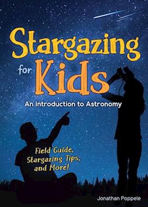 Stargazing for Kids : An Introduction to Astronomy