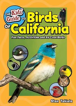 The Kids' Guide to Birds of California : Fun Facts, Activities and 86 Cool Birds