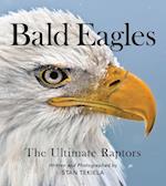 Bald Eagles : The Ultimate Raptors 