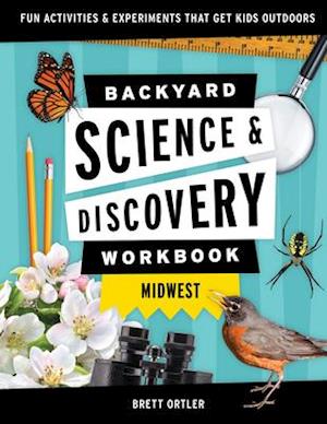 Backyard Science & Discovery Workbook: Midwest