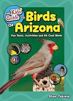 The Kids' Guide to Birds of Arizona : Fun Facts, Activities and 88 Cool Birds 