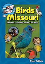 The Kids' Guide to Birds of Missouri : Fun Facts, Activities and 86 Cool Birds 