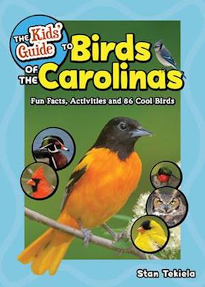 The Kids' Guide to Birds of the Carolinas : Fun Facts, Activities and 86 Cool Birds