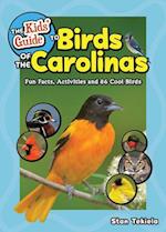The Kids' Guide to Birds of the Carolinas : Fun Facts, Activities and 86 Cool Birds 
