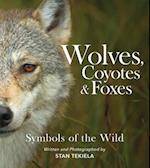Wolves, Coyotes & Foxes : Symbols of the Wild 