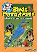 The Kids' Guide to Birds of Pennsylvania : Fun Facts, Activities, and 88 Cool Birds 