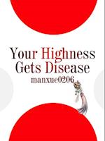 Your Highness Gets Disease