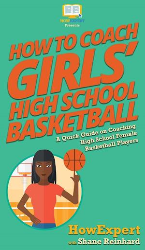 How To Coach Girls' High School Basketball