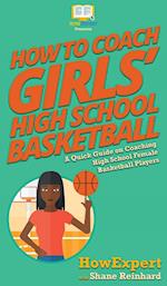 How To Coach Girls' High School Basketball