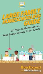 Large Family Homeschooling Guide