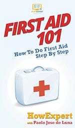 First Aid 101: How To Do First Aid Step By Step 