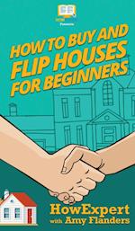 How To Buy and Flip Houses For Beginners 