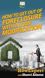 How to Get Out of Foreclosure with a Loan Modification 